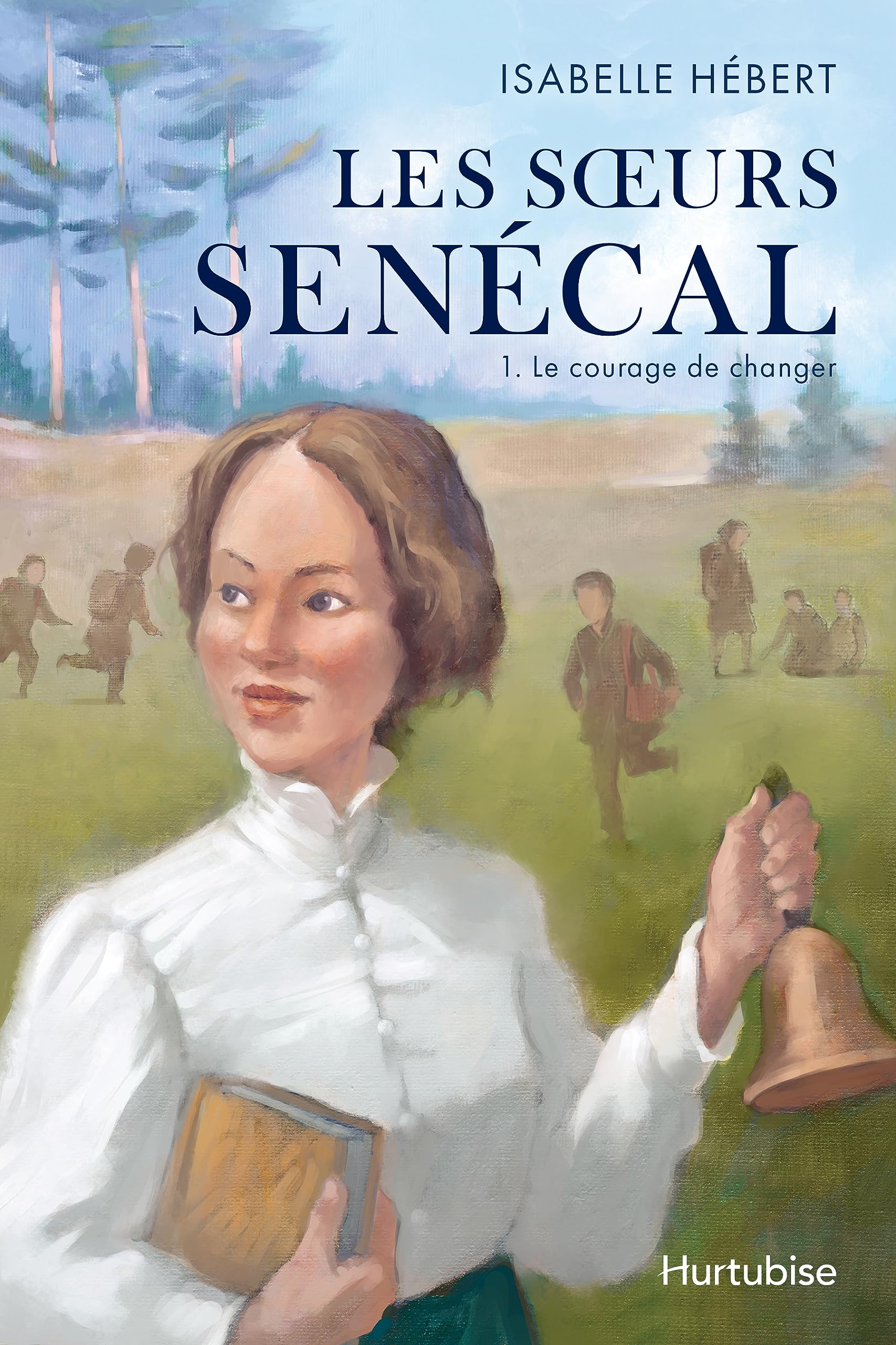 Les Soeurs Senécal - Tome 1: Le courage de changer (Les Sœurs Senécal)