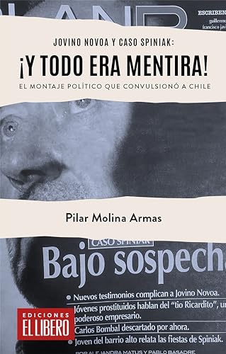 Jovino Novoa y Caso Spiniak: ¡Y todo era mentira!: El montaje político que convulsionó a Chile