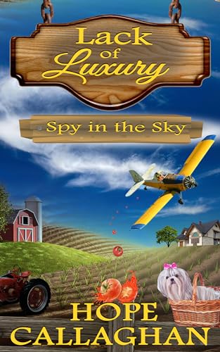 Spy in the Sky: A Lack of Luxury Cozy Mystery Novel