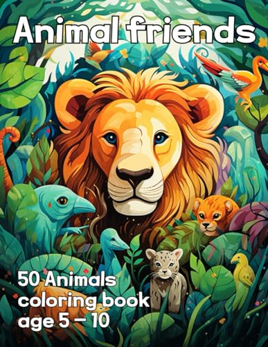 Animal friends coloring book: 50 coloring book For 5-10 years old by ...