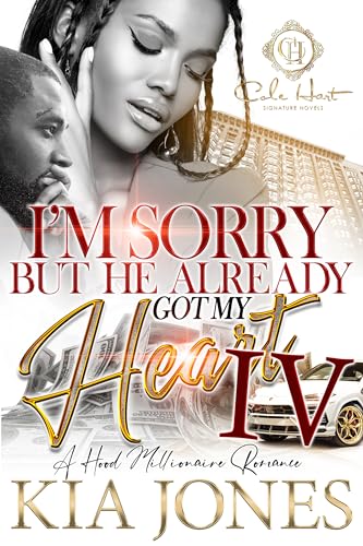I'm Sorry But He Already Got My Heart 4: An African American Romance: A Millionaire Romance: The Finale