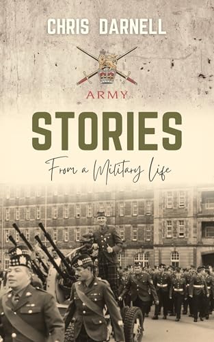 Stories From A Military Life: Personal Memories