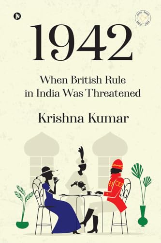 1942: When British Rule in India was Threatened