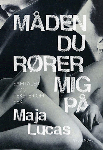 Måden du rører mig på - Samtaler og tekster om sex