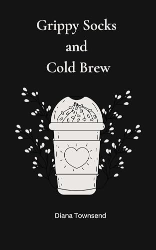 Grippy Socks and Cold Brew: Poetry