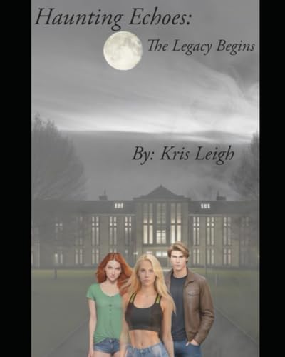 Haunting Echoes: A Legacy Begins by Kris Leigh | Goodreads