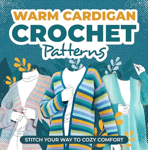 Warm Cardigans Crochet Patterns: Stitch Your Way to Cozy Comfort : Cardigan Tutorials