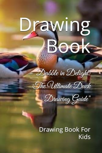 Dabble in Delight: The Ultimate Duck Drawing Guide