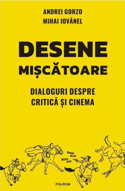 Desene mișcătoare: dialoguri despre critică și cinema
