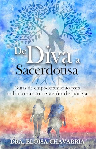 De Diva a Sacerdotisa: Guías de empoderamiento para solucionar tu relación de pareja