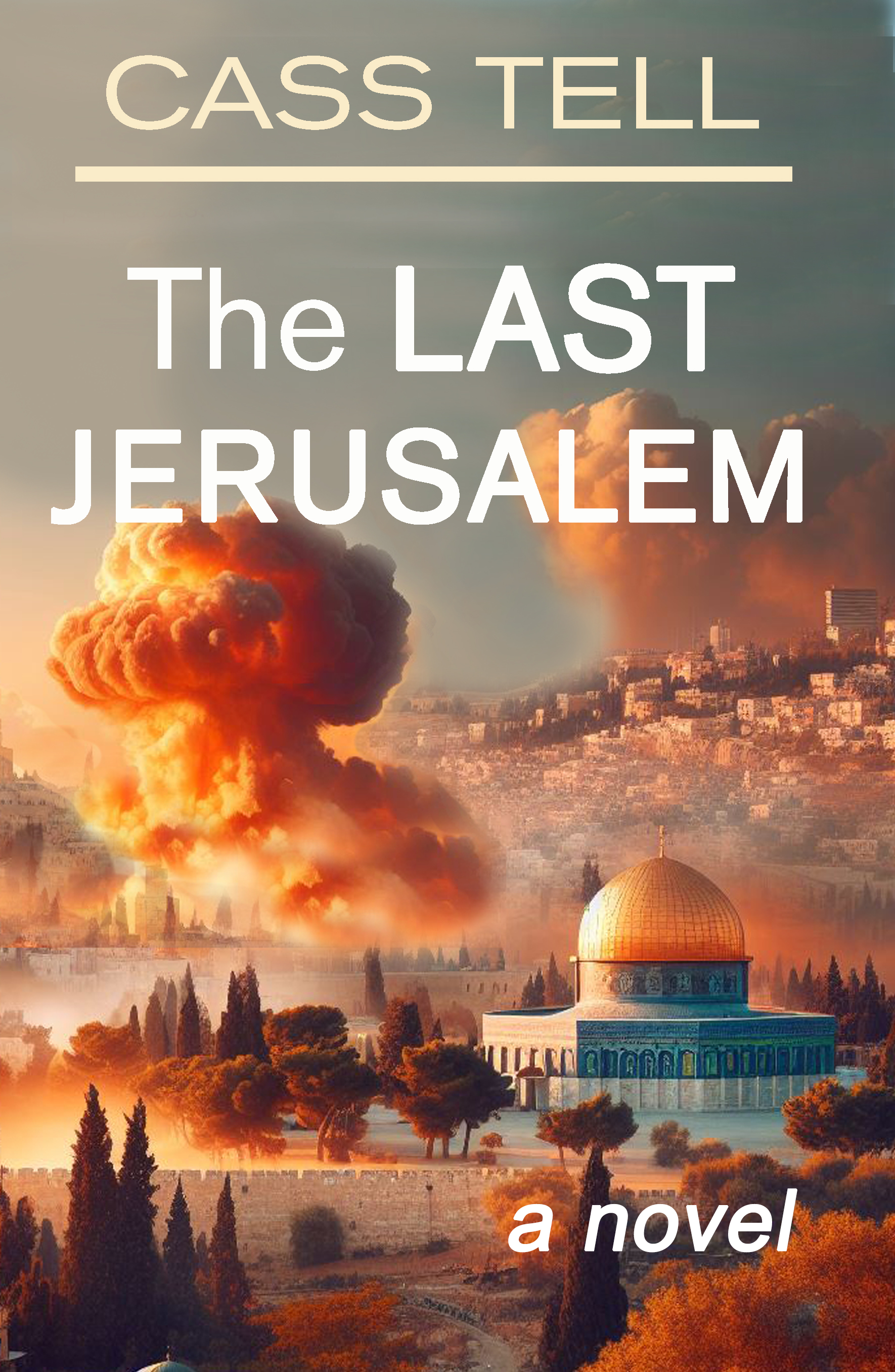 The Last Jerusalem: An End Times Odyssey in a World Aflame