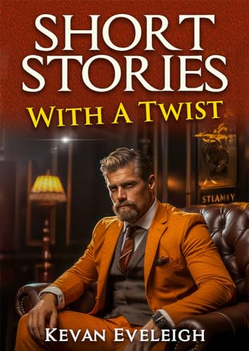 Short Stories With A Twist: Gripping Tales of Life, Love, Hope and Triumph