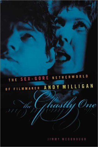the ghastly one,アンディ・ミリガンの伝記・研究書　英文です the ghastly one,アンディ・ミリガンの伝記・研究書 英文です 本