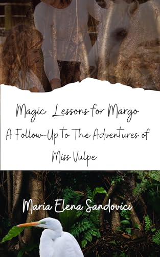 Magic Lessons for Margo: A Follow-Up to The Adventures of Miss Vulpe