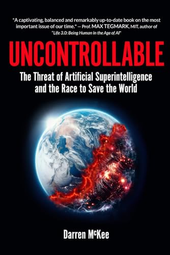 Uncontrollable: The Threat of Artificial Superintelligence and the Race to Save the World