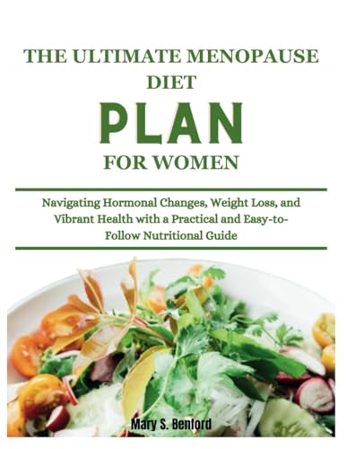 The Ultimate Menopause Diet Plan for Women: Navigating Hormonal Changes ...