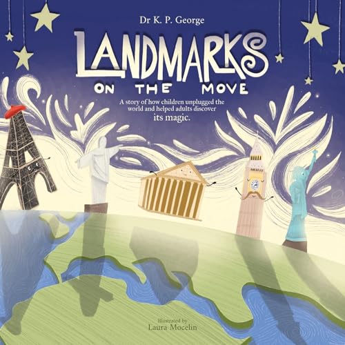 Landmarks On The Move: A story of how children unplugged the world and helped adults discover its magic.
