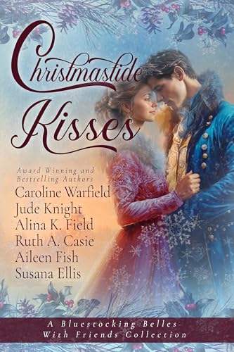 Christmastide Kisses: A Bluestocking Belles with Friends Collection