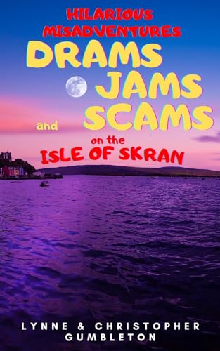 Drams, Jams and Scams: Hilarious misadventures when Bonnie and Clive travel from Australia to the remote Scottish Island of Skran to trace their ancestors ...