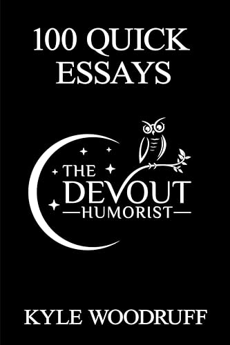 100 Quick Essays: From @TheDevoutHumorist