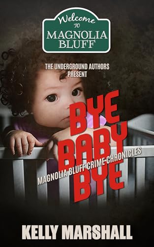 Bye Baby Bye: Magnolia Bluff Crime Chronicles Book 19