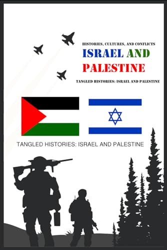 Histories, Cultures, and Conflicts | Israel and Palestine: Tangled