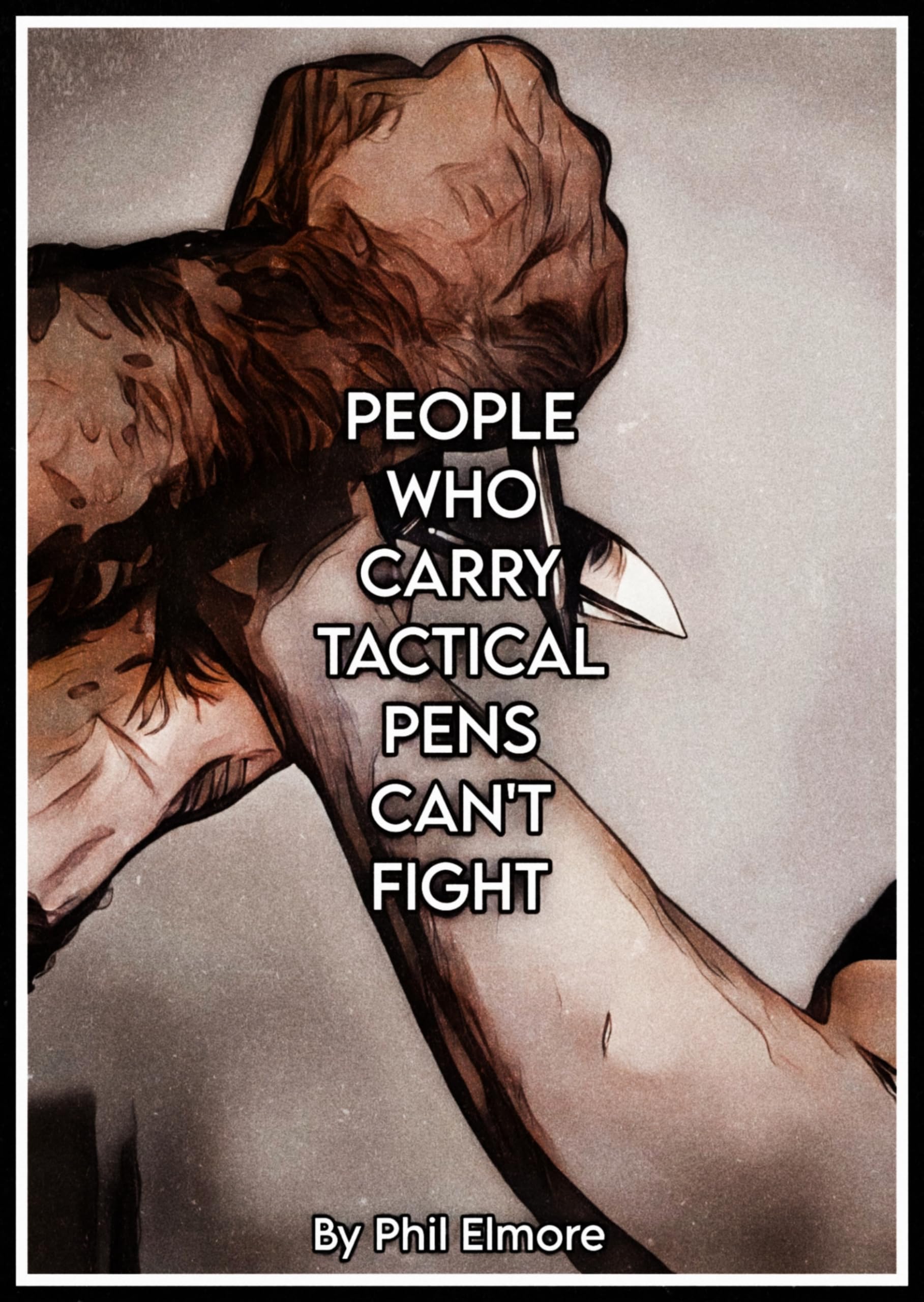 People Who Carry Tactical Pens Can't Fight And Other Dumb Things