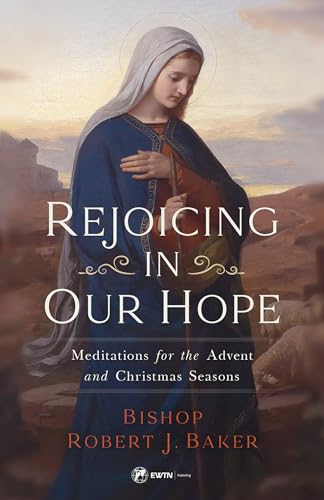 Rejoicing in Our Hope: Meditations for the Advent and Christmas Seasons