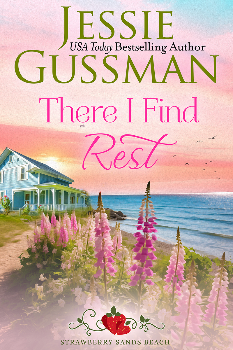 There I Find Rest (Strawberry Sands Book 1) by Jessie Gussman | Goodreads