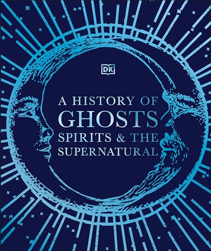 A History of Ghosts, Spirits and the Supernatural