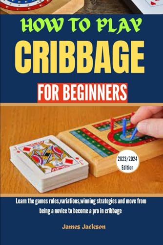 HOW TO PLAY CRIBBAGE FOR BEGINNERS: Learn the games rules,variations ...