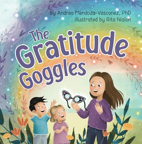 The Gratitude Goggles: A Children's Book About Positivity and Appreciation of Life