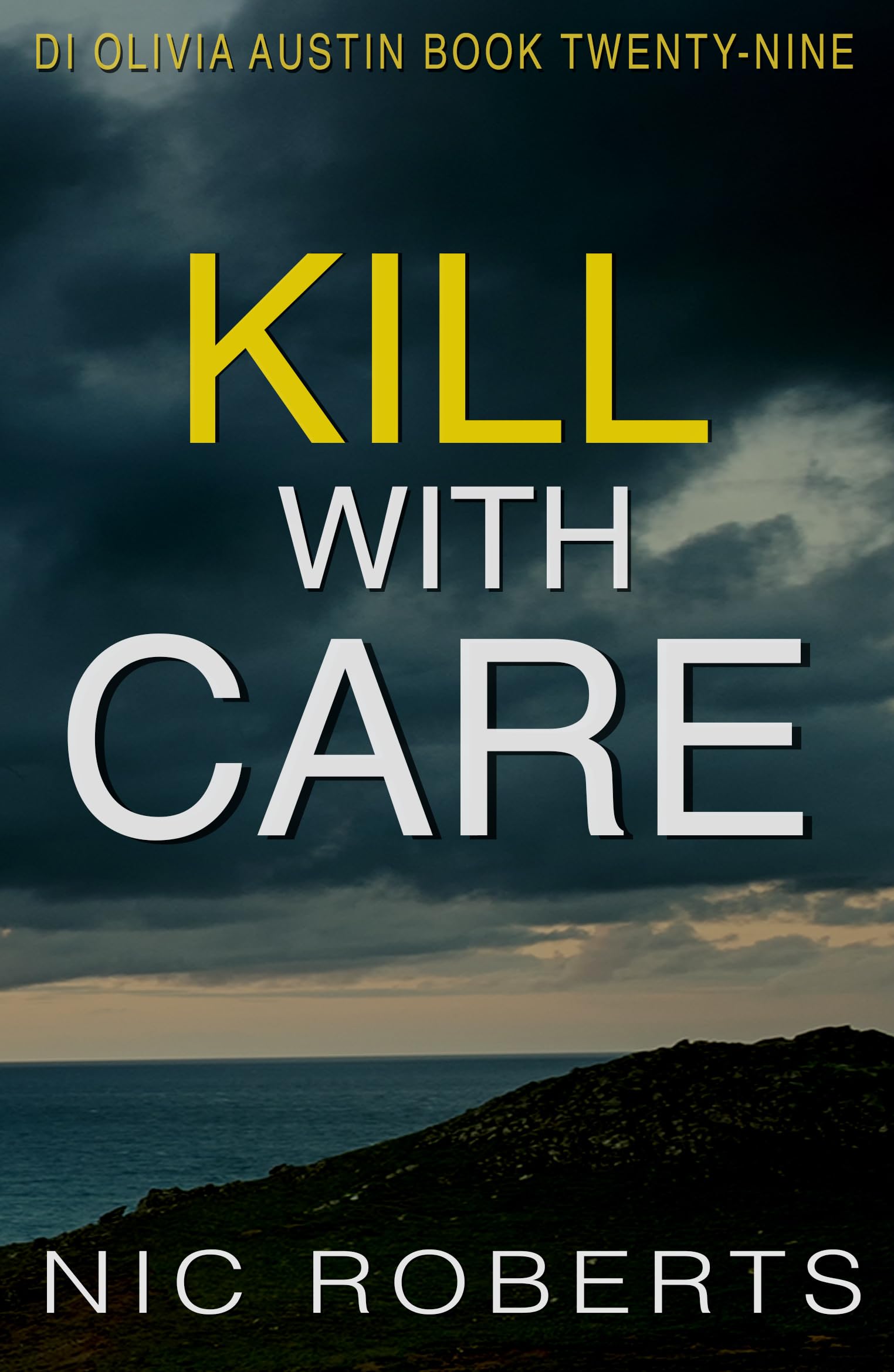 Kill With Care (DI Olivia Austin Book 29): A fast-paced crime thriller