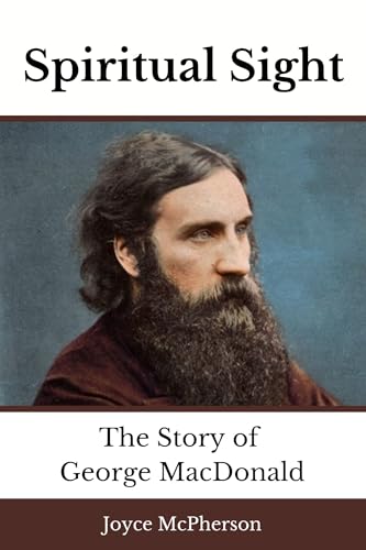 Spiritual Sight: The Story of George MacDonald