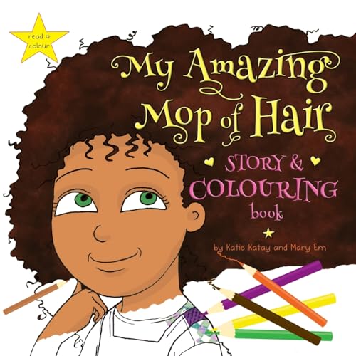 My Amazing Mop of Hair Story and Colouring Book by Katie Katay Goodreads