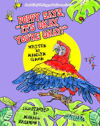 Poppy Says, "It's Okay, You're Okay!": A Poppy the Toucan Series Book