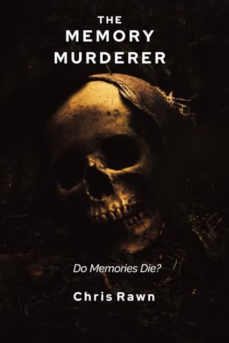 The Memory Murderer: Do memories die? by Chris Rawn | Goodreads