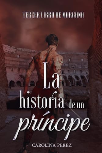 La Historia de un Príncipe: Tercer Libro de Morgana (Trilogía Morgana T)