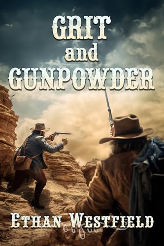 Grit and Gunpowder: A Historical Western Adventure Novel