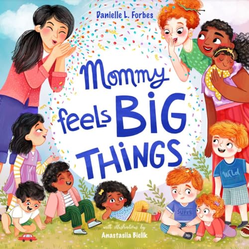 Mommy Feels BIG THINGS