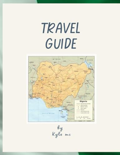 Travel guide to Nigeria: Exploring Nigeria; A Cultural Odyssey ...