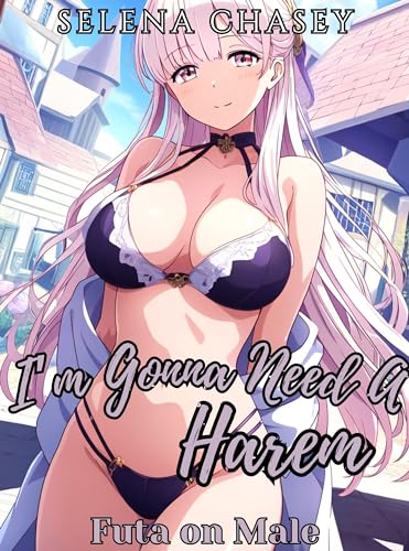 I'm Gonna Need A Harem: Futa on Male