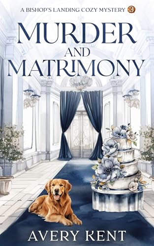 Murder and Matrimony: A Bishop's Landing Cozy Mystery