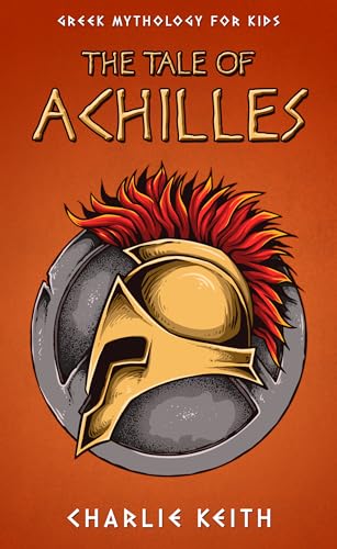 Greek mythology for kids : The tale of Achilles: Troy, Fiction, Beginners, Easy-to-read, Humor, Book for kids age 9-12