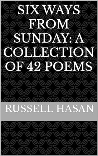 Six Ways from Sunday: A Collection of 42 Poems