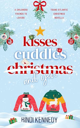 Kisses Cuddles Christmas and You: A Childhood Friends to Lovers Trans-Atlantic Christmas Novella
