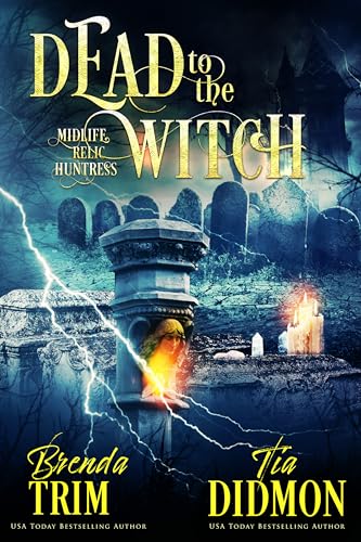 Dead to the Witch: Paranormal Women's Fiction (Supernatural Midlife Relic Hunter)