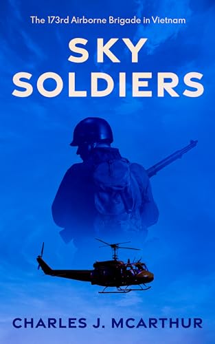 Sky Soldiers: The 173rd Airborne Brigade in Vietnam