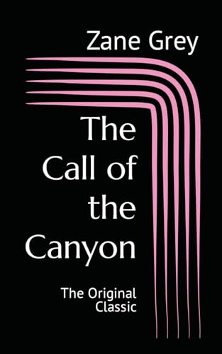 The Call of the Canyon The Original Classic by Zane Grey Goodreads