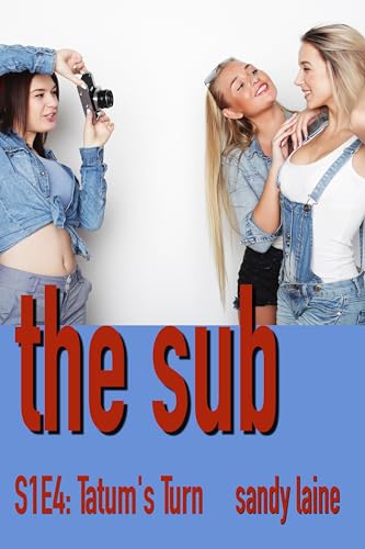 The Sub S1E4: Tatum's Turn: A young adult fun harem romance for men